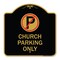 Signmission No ParkingChurch Parking Only, Black & Gold Aluminum Architectural Sign, 18" x 18", BG-1818-23654 A-DES-BG-1818-23654 - alternate 1